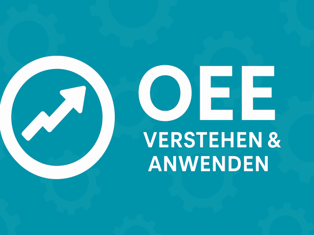 OEE verstehen & anwenden: Wie produzierende Unternehmen ihre Effizienz sichtbar machen